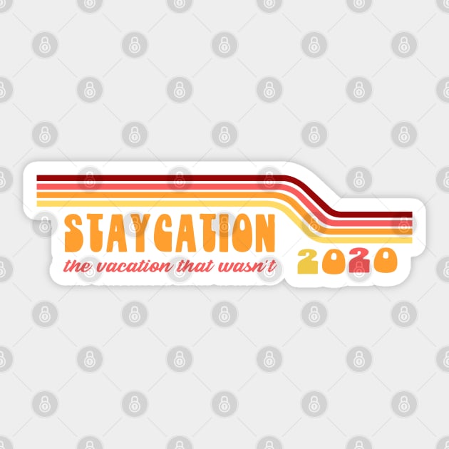 STAYCATION 2020 - THE VACATION THAT WASN'T Sticker by Jitterfly